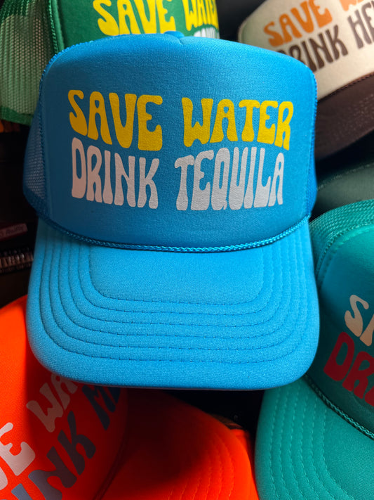 SAVE WATER DRINK TEQUILA